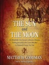 Title details for The Sun and the Moon by Matthew Goodman - Available